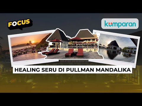Kurang Piknik? Coba Staycation di Pullman Mandalika Lombok
