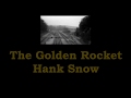 Golden Rocket Hank Snow with Lyrics