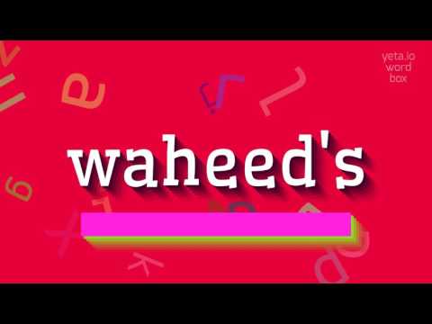 How to say "waheed's"! (High Quality Voices)