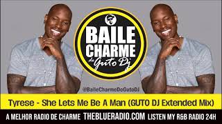 Tyrese - She Lets Me Be A Man (GUTO DJ Extended Mix)
