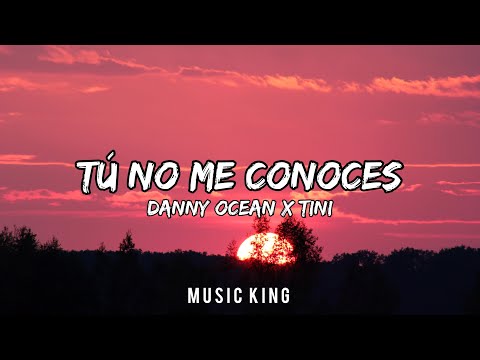 Danny Ocean x TINI - Tú no me conoces - Lyrics Video