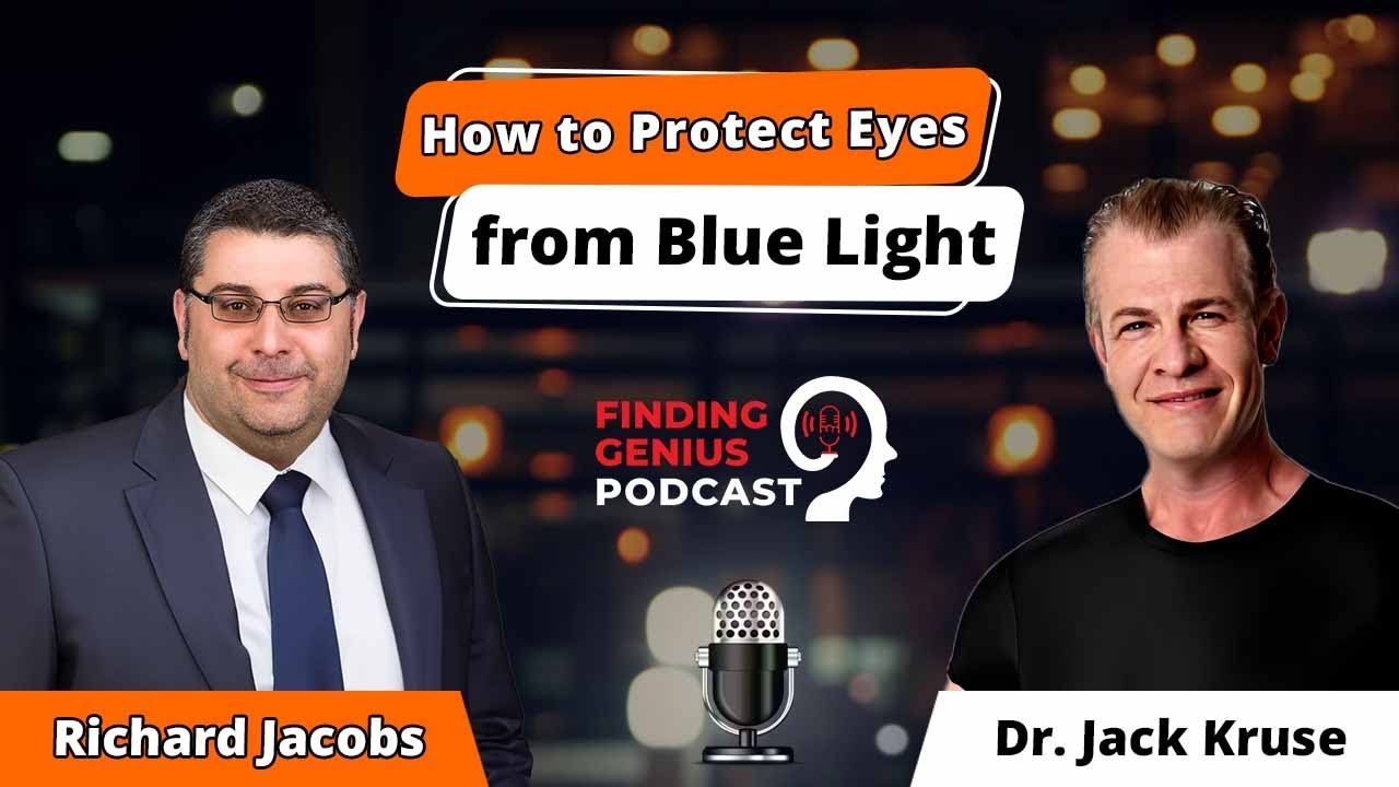 Toxic Screens: How to Protect Eyes from Blue Light with Dr. Jack Kruse and Lucia Eyes CEO Dan Huber