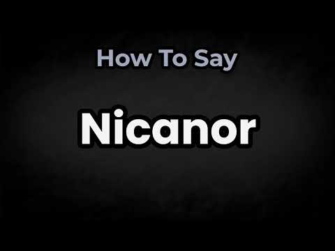 How To Pronounce Nicanor? (CORRECTLY) Meaning & Pronunciation