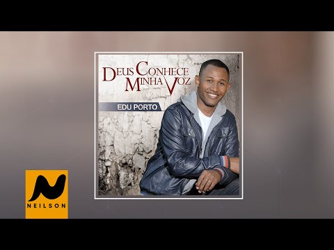 Deus Conhece Minha Voz - Edu Porto | Álbum Completo