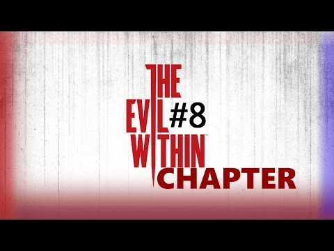 The Evil Within Chapter 8 Gameplay Walkthrough XBOX ONE