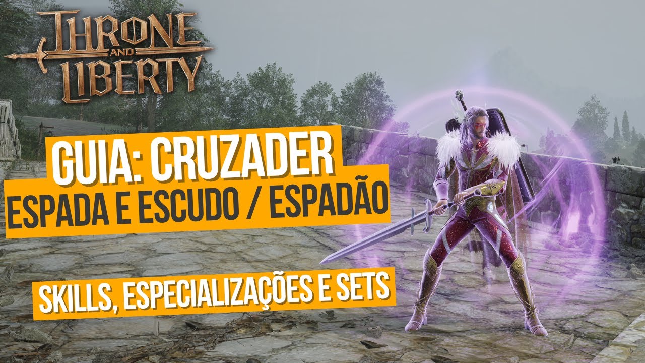 GUIA DE CLASSE: CRUZADO - ESPADA ESCUDO E ESPADÃO / MONTANTE - SNS / GS - THRONE AND LIBERTY