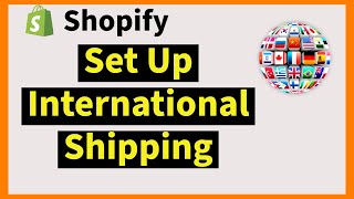 How to Set Up International Shipping Rates on Shopify