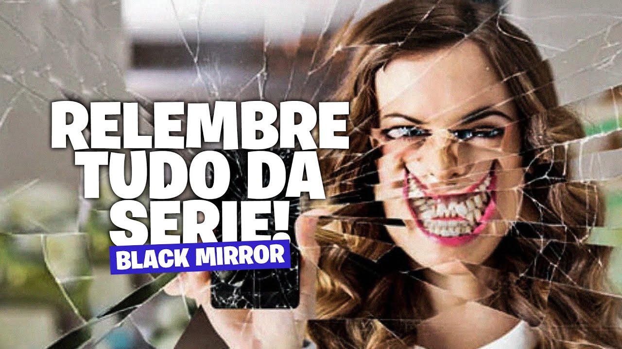 RELEMBRE TODOS OS EPISÓDIOS DE BLACK MIRROR