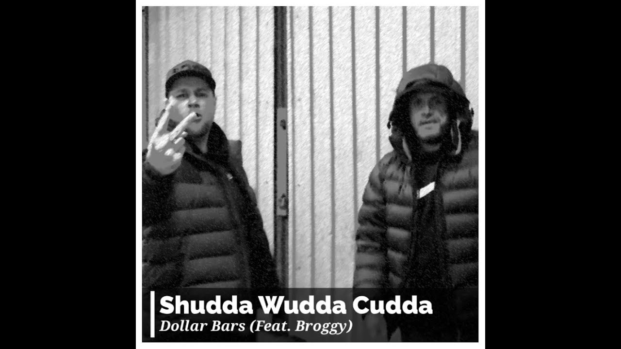 Dollar Bars - Shudda Cudda Wudda (Feat. Broggy)