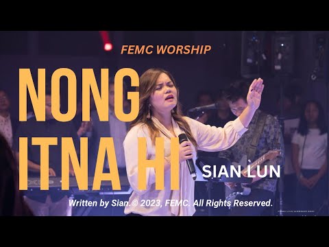NONG ITNA HI || FEMC Worship, Sian Lun || A Kicing Thupha