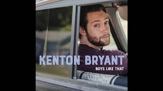 Kenton Bryant - &quot;Boys Like That&quot; (Official Audio Video)