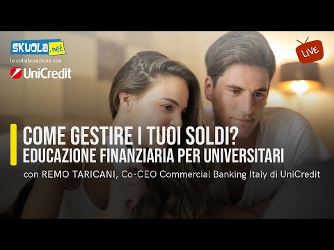 Come gestire i tuoi soldi? Educazione finanziaria per universitari con Remo Taricani, Co-CEO Commercial Banking Italy di UniCredit