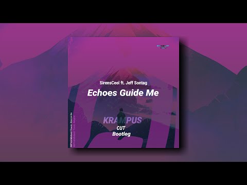 SirensCeol ft. Jeff Sontag - Echoes Guide Me (KRAMPUS CUT BOOTLEG) [Prohibited Toxic]