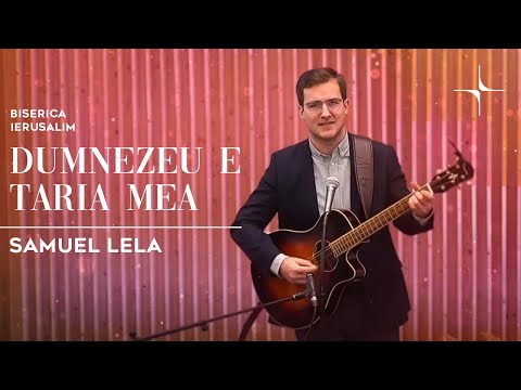 Samuel Lela - Dumnezeu e taria mea