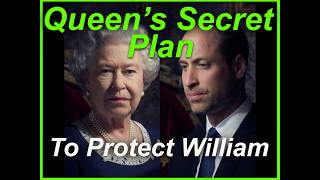 The Queen's Secret Plan To Protect William