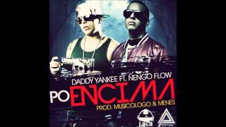 ▶ Daddy Yankee Ft  Ñengo Flow ►  Po Encima Remix