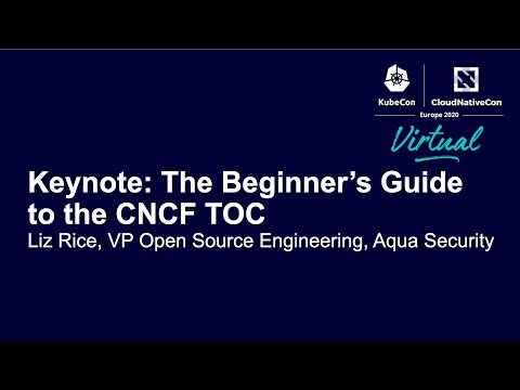 Keynote: The Beginner’s Guide to the CNCF TOC - Liz Rice, VP Open Source Engineering, Aqua Security