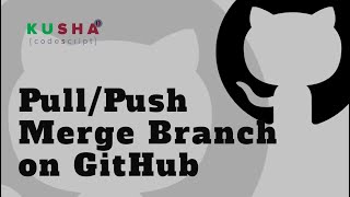 Merge Branches in Github | Merge Branches |  Git Pull Remote Branch