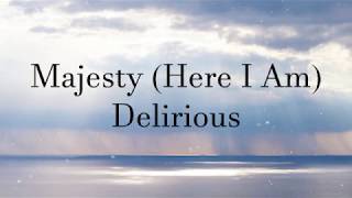 Majesty (Here I Am)-Delirious Lyric Video
