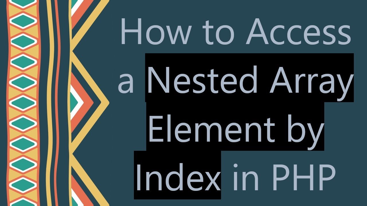 How to Access a Nested Array Element by Index in PHP