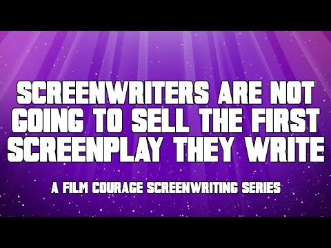 Screenwriters Are Not Going To Sell The First Screenplay They Write
