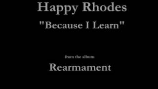 Happy Rhodes - Rearmament - 11 - "Because I Learn" (1986)