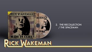 Rick Wakeman - The Recollection / The Spaceman | Made In Cuba