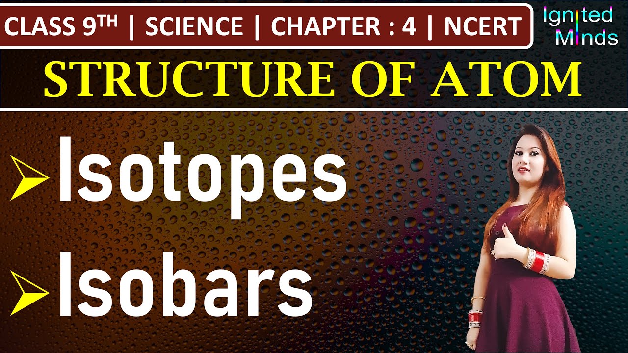 Class 9th Science | Isotopes | Isobars | Chapter 4: Structure of Atom | NCERT