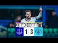 EXTENDED HIGHLIGHTS | Everton 1-3 Man City | Superb second-half fightback!