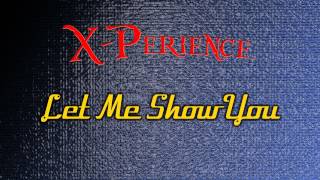 04 X-Perience - Let Me Show You