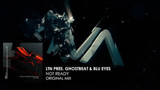 LTN presents Ghostbeat &amp; BLÜ EYES - Not Ready