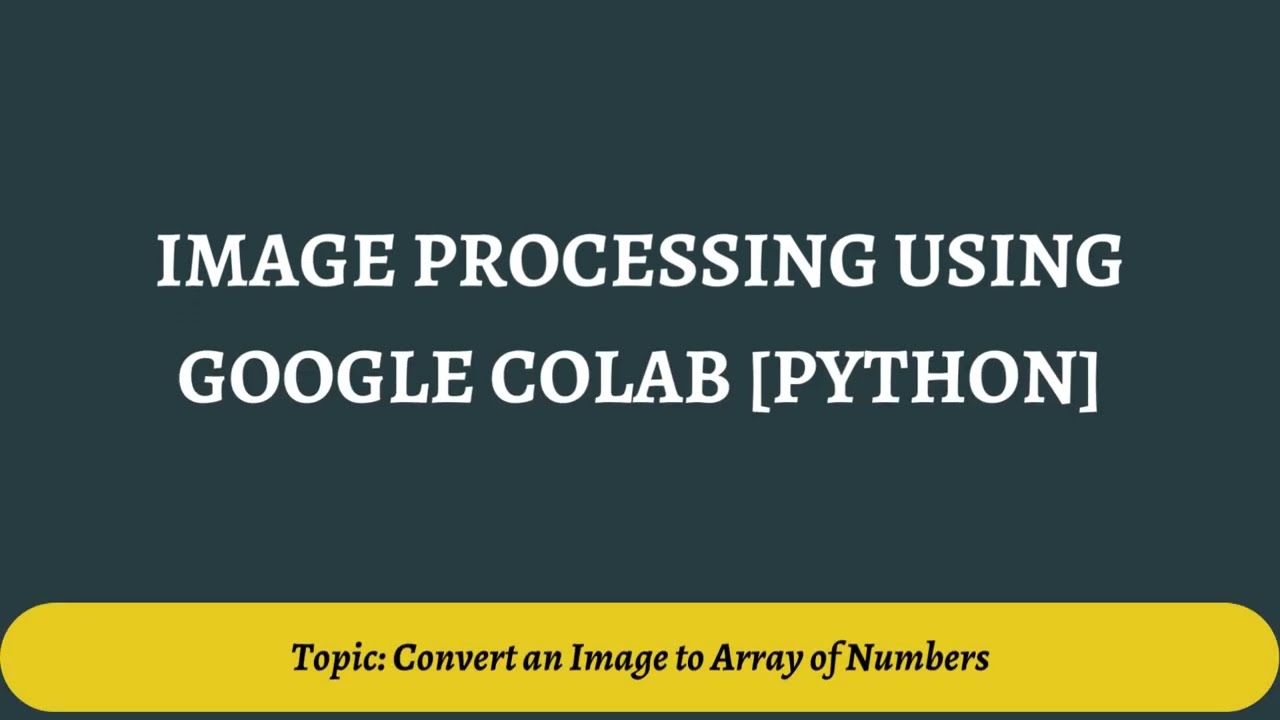 3. Converting Image to Array of Numbers |  Image Processing Using Google Colab [Python]