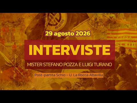Interviste a Mister Pozza e Luigi Turano | Post Schio - U. La Rocca Altavilla