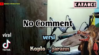 Download lagu No Comment ( Karaoke ) versi koplo - jaranan mp3