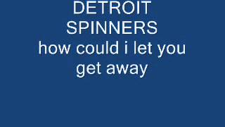 detroit spinners how could i let you get away