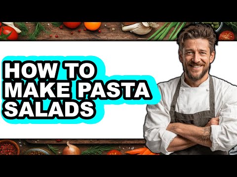 How To Make Pasta Salads - Step By Step