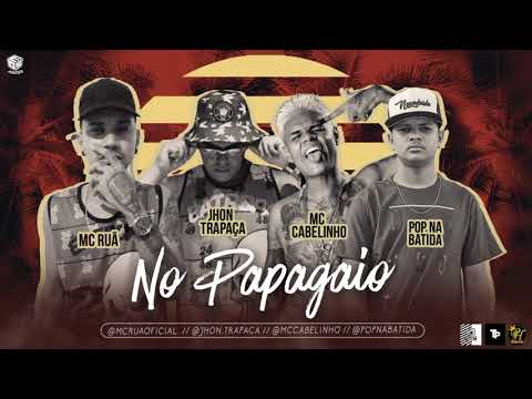 POP NA BATIDA, MC RUÃ, JHON TRAPAÇA FEAT. MC CABELINHO - NO PAPAGAIO ( Remix BREGA FUNK )