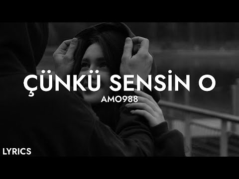 çünkü sensin o - amo988 (sözleri)