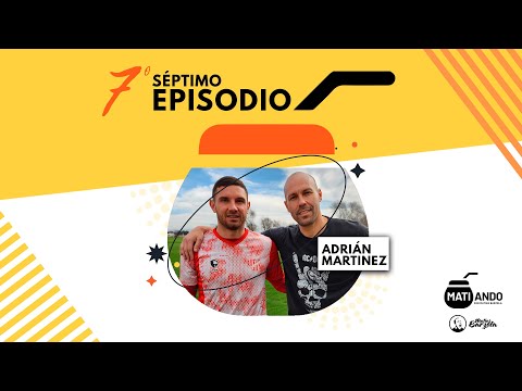 #Matiando con Adrián Martínez | Episodio 7 | Por Matias Barzola