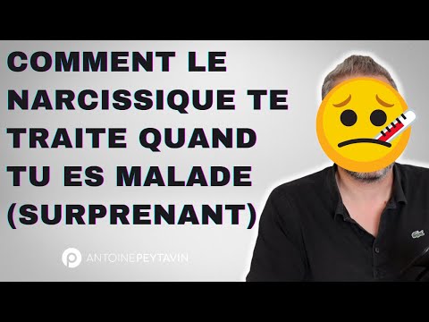 Comment le narcissique te traite quand tu es malade (flagrant)