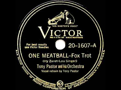 1944 Tony Pastor - One Meatball (Tony Pastor, vocal)
