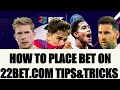 How To place Bet on 22bet | How to play Bet Explained| 22bet tips and tricks| Win bet daily