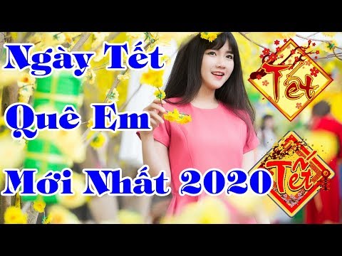 Liên Khúc Mùa Xuân Ơi ft  Ngày Tết Quê Em - Nhạc Tết Hay Nhất 2019