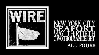 Wire - All Fours (Seaport 2008)