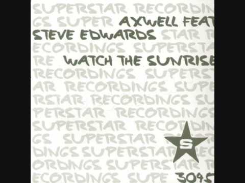 Watch The Sunrise (extended) - Axwell ft. Steve Edwards