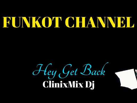 HEY GET BACK CLINICMIX DJ SINGLE FUNKOT