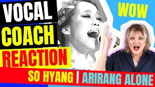 *NEW* 🙏 😭 So Hyang Reaction So Hyang- Arirang Alone | 소향 - 홀로 아리랑 Vocal Coach Reaction