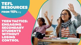 Teen Tactics: Engaging Secondary Students Without Losing Control