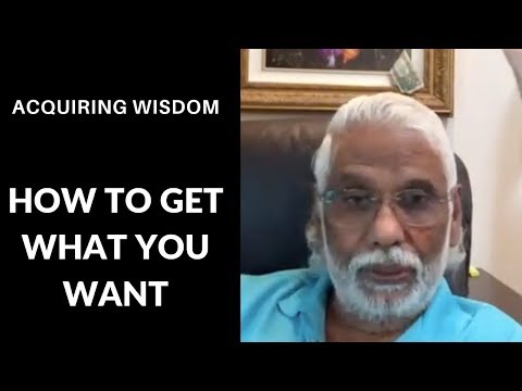 Acquiring Wisdom: How to Get What You Want