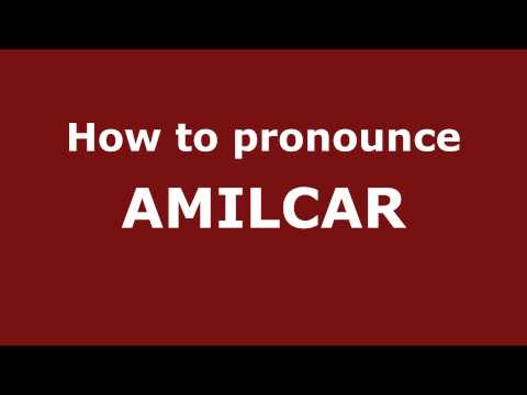How to Pronounce AMILCAR in Spanish - PronounceNames.com